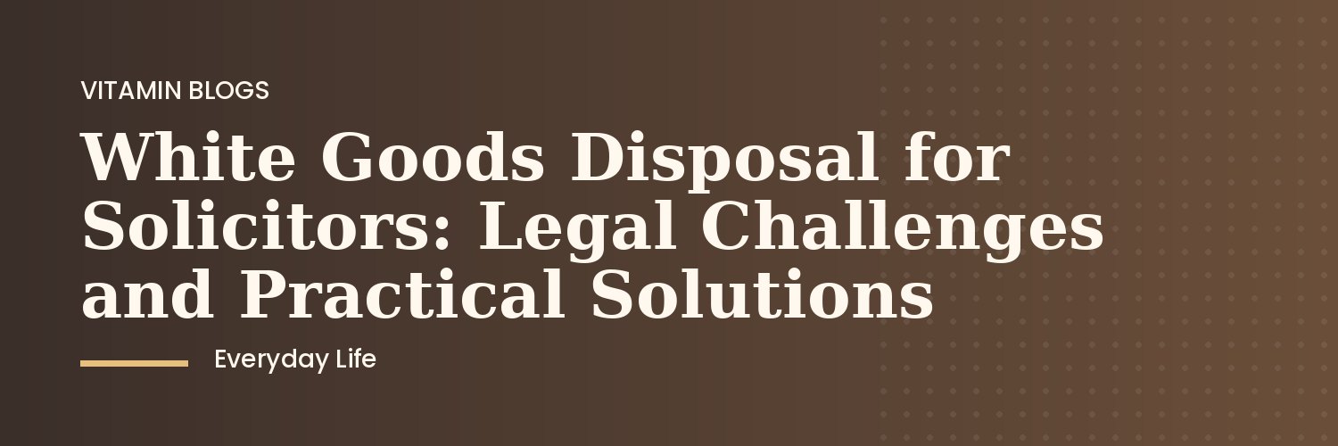 Solicitor consulting over white goods disposal paperwork